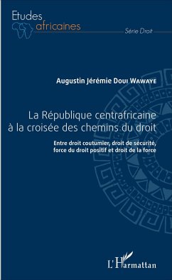 République centrafricaine à la croisée des chemins du droit (La) - Doui-Wawaye, Augustin Jérémie