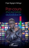 PAR COURS D'UN JOURNALISTE AUTODIDACTE