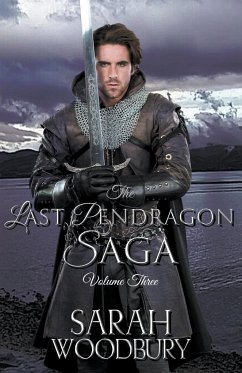 The Last Pendragon Saga Volume 3 - Woodbury, Sarah