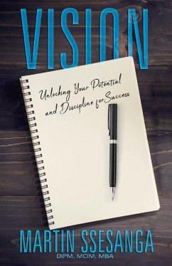 Vision: Unlocking Your Potential and Discipline for Success - Mcim, Martin Ssesanga Dipm
