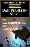 Das Planeten-Netz 18: Das Geheimnis der Gen-Manipulatoren (eBook, ePUB)