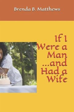 If I Were a Man and Had a Wife - Matthews, Brenda B.