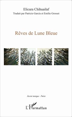 Rêves de lune bleue - Chihuailaf, Elicura