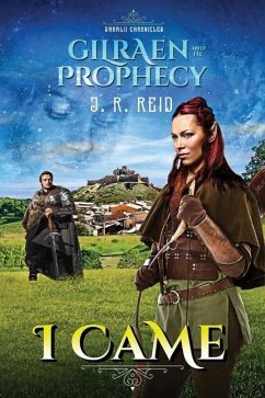 Jaralii Chronicles: I Came: Gilraen and the Prophecy - Reid, Joanne