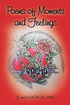 Poems of Moments and Feelings - JJ and LOGICAL INK