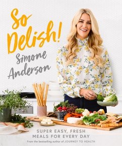 So Delish!: Super Dasy, Fresh Meals for Every Day - Anderson, Simone