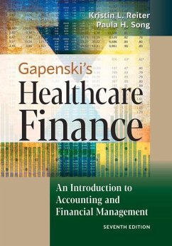 Gapenski's Healthcare Finance: An Introduction to Accounting and Financial Management, Seventh Edition - Reiter, Kristin L.; Song, Paula H.