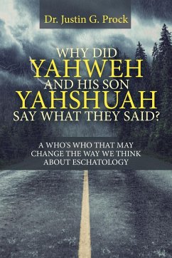 Why Did Yahweh and His Son Yahshuah Say What They Said? - Prock, Justin G.