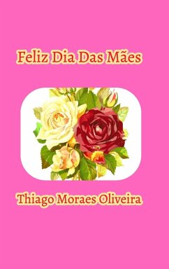 Feliz Dia Das Mães - Oliveira, Thiago Moraes