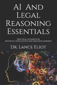 AI And Legal Reasoning Essentials: Practical Advances In Artificial Intelligence And Machine Learning - Eliot, Lance