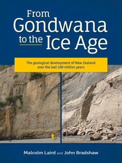 From Gondwana to the Ice Age: The Geology of New Zealand Over the Last 100 Million Years - Bradshaw, John; Laird, Malcolm