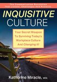 Inquisitive Culture: Your Secret Weapon to Surviving Today's Workplace Culture and Changing It! The Communication Revolution That Listens,