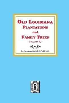 Old Louisiana Plantations and Family Trees, Volume #2 - Seebold, Herman de Bachelle