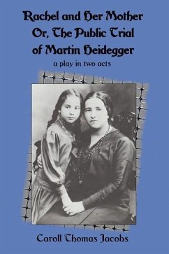 Rachel and Her Mother: Or, the Public Trial of Martin Heidegger - Jacobs, Caroll Thomas