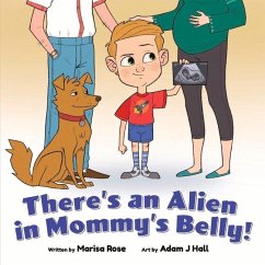 There's an Alien in Mommy's Belly - Rose, Marisa