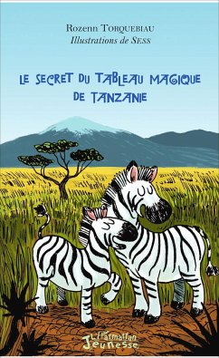 Le secret du tableau magique de Tanzanie - Torquebiau, Rozenn