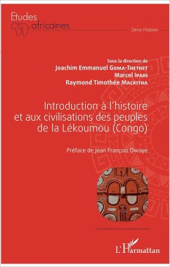 Introduction à l'histoire et aux civilisations des peuples de la Lékoumou (Congo) - Goma-Thethet, Joachim; Ipari, Marcel; Mackitha, Raymond Timothée