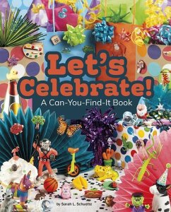 Let's Celebrate!: A Can-You-Find-It Book - Schuette, Sarah L.