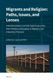 Migrants and Religion: Paths, Issues, and Lenses: A Multidisciplinary and Multi-Sited Study on the Role of Religious Belongings in Migratory and Integ