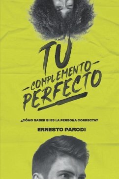 Tu Complemento Perfecto: ¿Cómo Saber Si Es La Persona Correcta? - Parodi, Ernesto