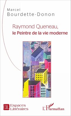 Raymond Queneau, le Peintre de la vie moderne - Bourdette-Donon, Marcel