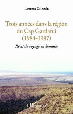 Trois années dans la région du Cap Gardafui (1984-1987) - Chazee, Laurent