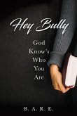 Hey Bully God Know's Who You Are