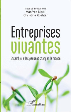 Entreprises vivantes - Mack, Manfred; Landier, Hubert; Marbacher, Laurent; Richet, Maud; Koehler, Christine; Chaize, Jacques; Thouvenin, Damien; Souchier, Raphael; Fromageot, Claude; Getz, Isaac; Ginebre, Guillaume; Jung, Aymeric