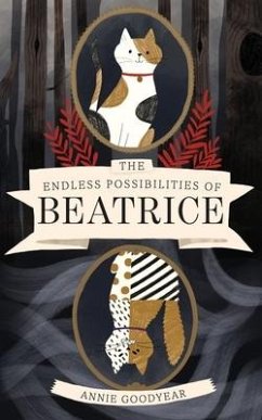 The Endless Possibilities of Beatrice - Goodyear, Annie