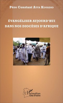 Evangéliser aujourd'hui dans nos diocèses d'Afrique - Atta Kouadio, Constant