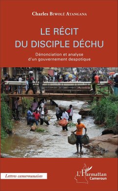 Le récit du disciple déchu - Biwolé Atangana, Charles