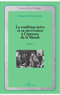 La tradition juive et sa survivance à l'épreuve de la Shoah - Feinermann, Emmanuel