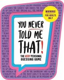 You Never Told Me That!: The Very Personal Guessing Game