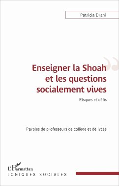 Enseigner la Shoah et les questions socialement vives - Drahi, Patricia