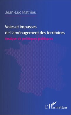 Voies et impasses de l'aménagement des territoires - Mathieu, Jean-Luc