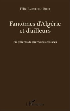 Fantômes d'Algérie et d'ailleurs - Pastorello-Boidi, Félie