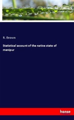 Statistical account of the native state of manipur - Brown, R