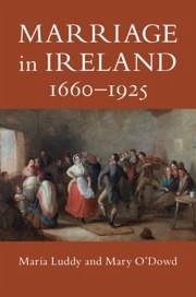 Marriage in Ireland, 1660-1925 - Luddy, Maria; O'Dowd, Mary