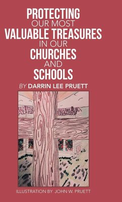 Protecting Our Most Valuable Treasures in Our Churches and Schools - Pruett, Darrin Lee