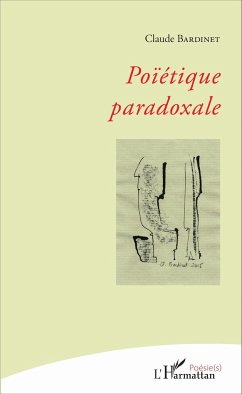 Poïétique paradoxale - Bardinet, Claude