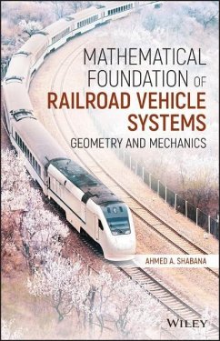 Mathematical Foundation of Railroad Vehicle Systems - Shabana, Ahmed A.