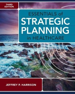 Essentials of Strategic Planning in Healthcare, Third Edition Essentials of Strategic Planning in Healthcare, Third Edition