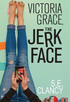 Victoria Grace, the Jerkface - Clancy, S. E.