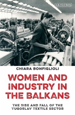 Women and Industry in the Balkans - Bonfiglioli, Chiara