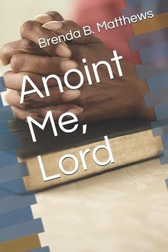 Anoint Me, Lord - Matthews, Brenda B.