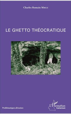 Le ghetto théocratique - Mbele, Charles Romain