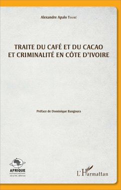 Traite du café et du cacao et criminalité en Côte d'Ivoire - Touré, Alexandre Apalo