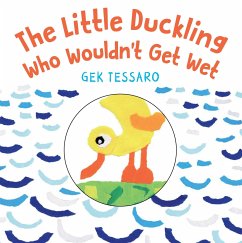 The Little Duckling Who Wouldn't Get Wet - Tessaro, Gek