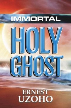 Immortal Holy Ghost - Uzoho, Ernest