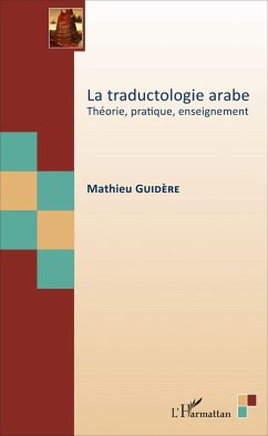 La traductologie arabe - Guidere, Mathieu